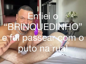 Enfiei o brinquedo no puto e fui passear com ele
